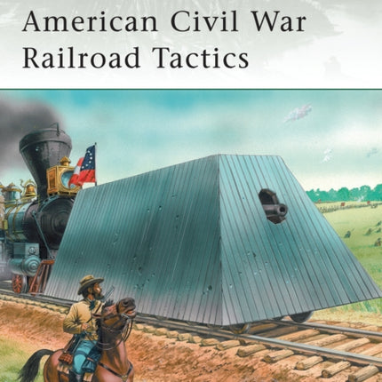 American Civil War Railroad Tactics