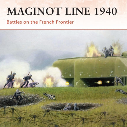 Maginot Line 1940: Battles on the French Frontier