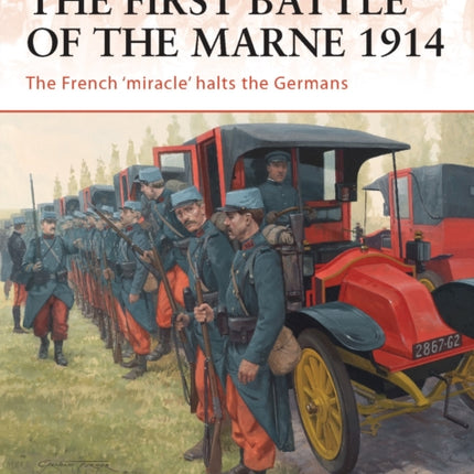 The First Battle of the Marne 1914: The French ‘miracle’ halts the Germans