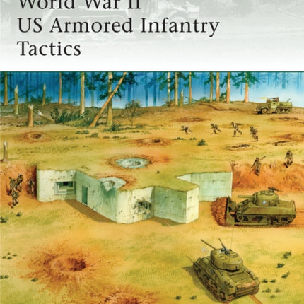 World War II US Armored Infantry Tactics