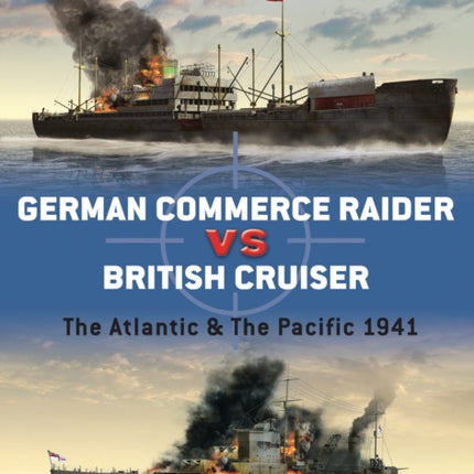 German Commerce Raider vs British Cruiser: The Atlantic & The Pacific 1941
