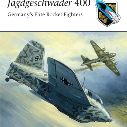 Jagdgeschwader 400 Germanys Elite Rocket Fighters