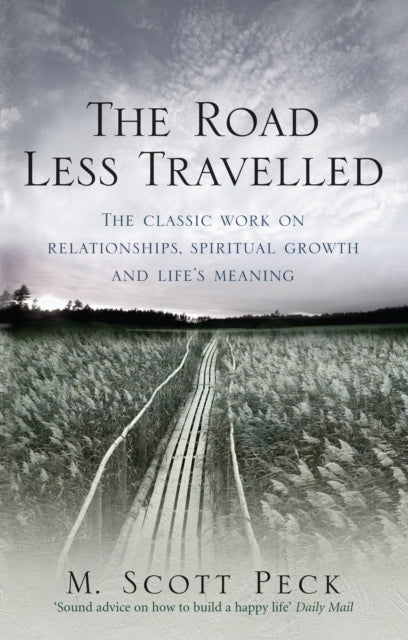 The Road Less Travelled: A New Psychology of Love, Traditional Values and Spiritual Growth