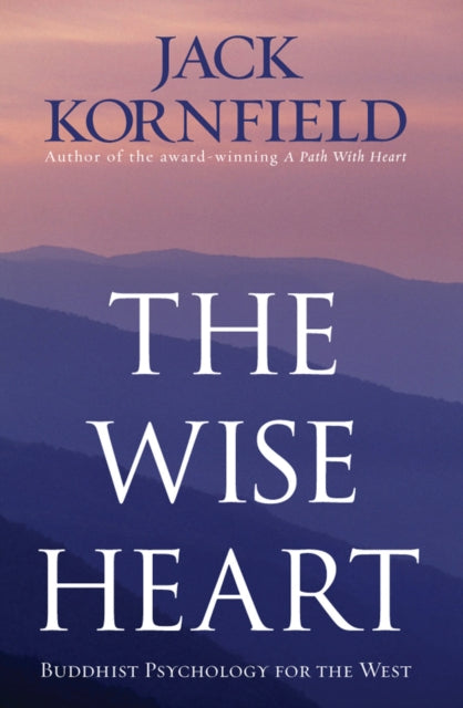 The Wise Heart: Buddhist Psychology for the West