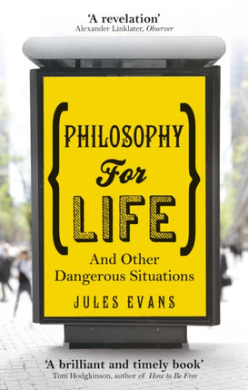 Philosophy for Life: And other dangerous situations