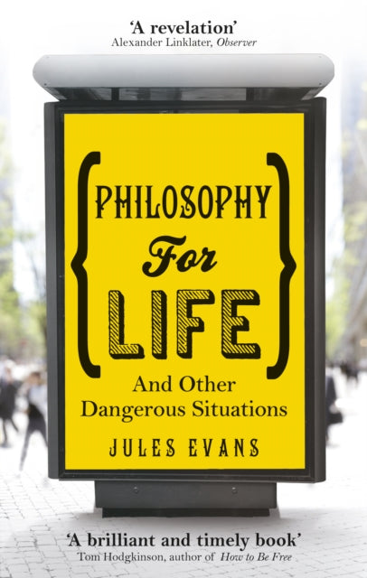 Philosophy for Life: And other dangerous situations