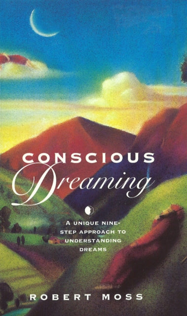 Conscious Dreaming: A Unique Nine-Step Approach