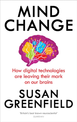 Mind Change: How digital technologies are leaving their mark on our brains