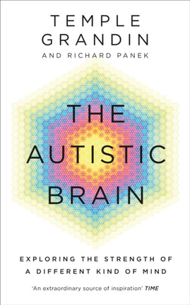 The Autistic Brain: understanding the autistic brain by one of the most accomplished and well-known adults with autism in the world