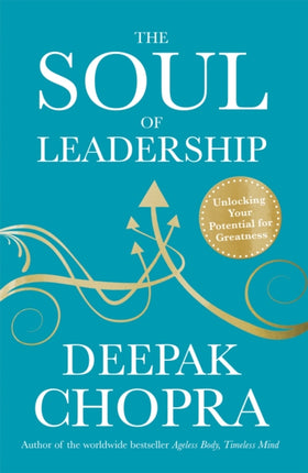 The Soul of Leadership: Unlocking Your Potential for Greatness