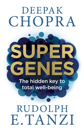 Super Genes: The hidden key to total well-being