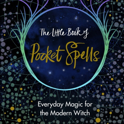 The Little Book of Pocket Spells: Everyday Magic for the Modern Witch