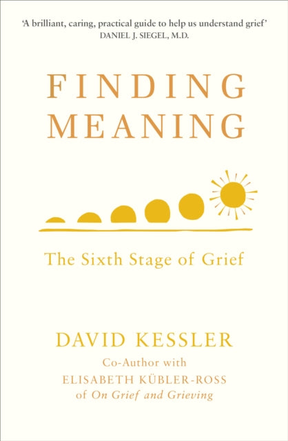 Finding Meaning: The Sixth Stage of Grief