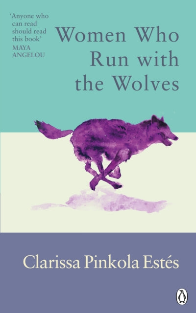 Women Who Run With The Wolves: Contacting the Power of the Wild Woman