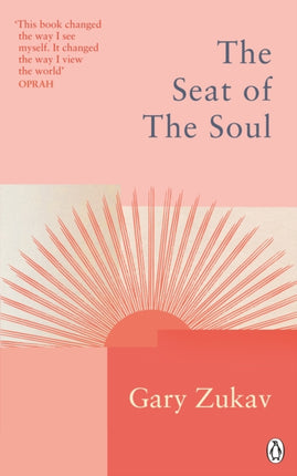 The Seat of the Soul: An Inspiring Vision of Humanity's Spiritual Destiny