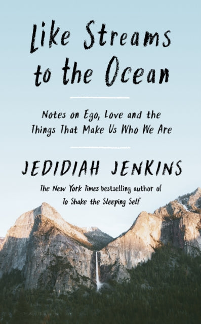 Like Streams to the Ocean: Notes on Ego, Love, and the Things That Make Us Who We Are