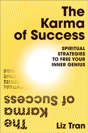 The Karma of Success: Spiritual Strategies to