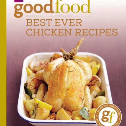 Good Food: Best Ever Chicken Recipes: Triple-tested Recipes