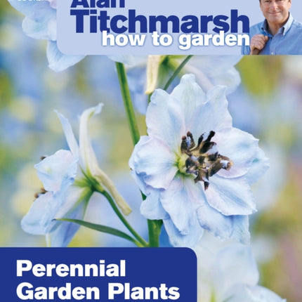 Alan Titchmarsh How to Garden: Perennial Garden Plants