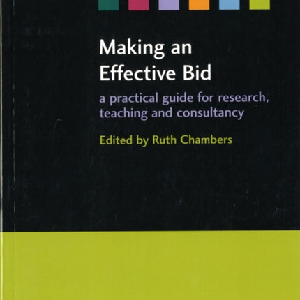 Making an Effective Bid: A practical guide for research, teaching and consultancy