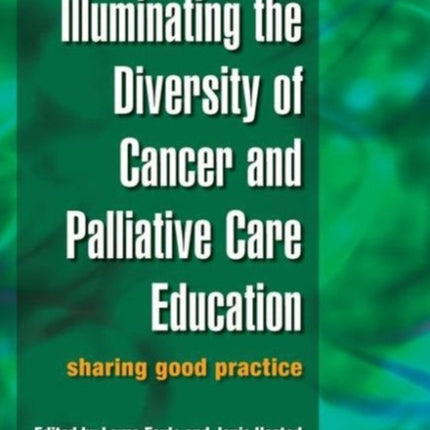 Illuminating the Diversity of Cancer and Palliative Care Education: A Complete Resource for EMQs & a Complete Resource for MCQs, Volume 1 & 2