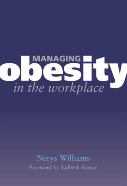 Managing Obesity in the Workplace: Turning Tyrants into Tools in Health Practice, Book 3