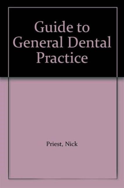 A Guide to General Dental Practice: v. 1, Relationships and Responses