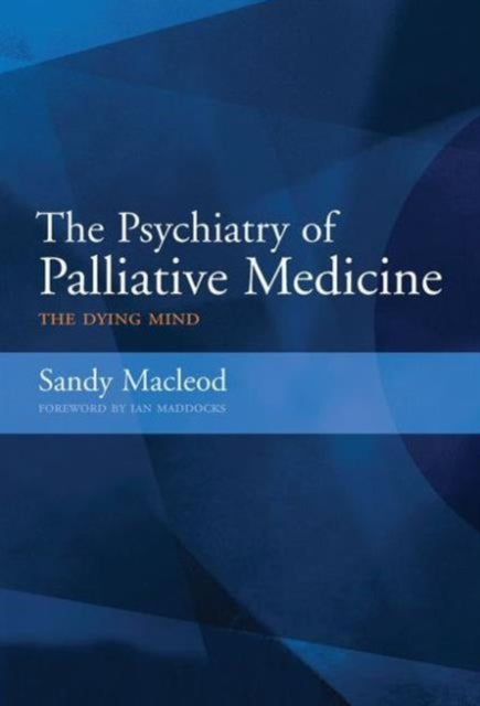 The Psychiatry of Palliative Medicine: The Doctor's Companion to the Classics, v. 2