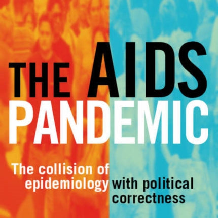 The AIDS Pandemic: The Collision of Epidemiology with Political Correctness