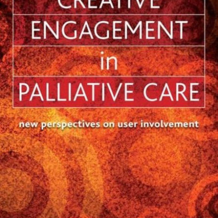 Creative Engagement in Palliative Care: New Perspectives on User Involvement