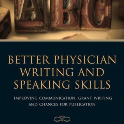 Better Physician Writing and Speaking Skills: Improving Communication, Grant Writing and Chances for Publication