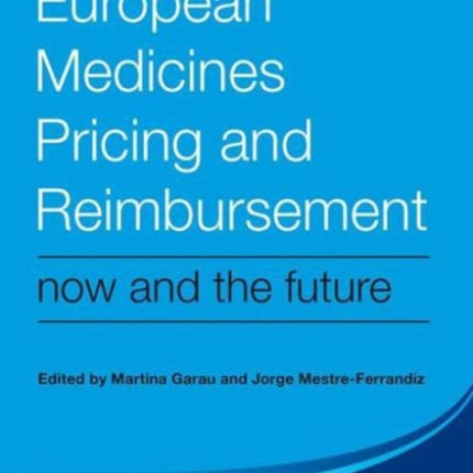 European Medicines Pricing and Reimbursement: Now and the Future