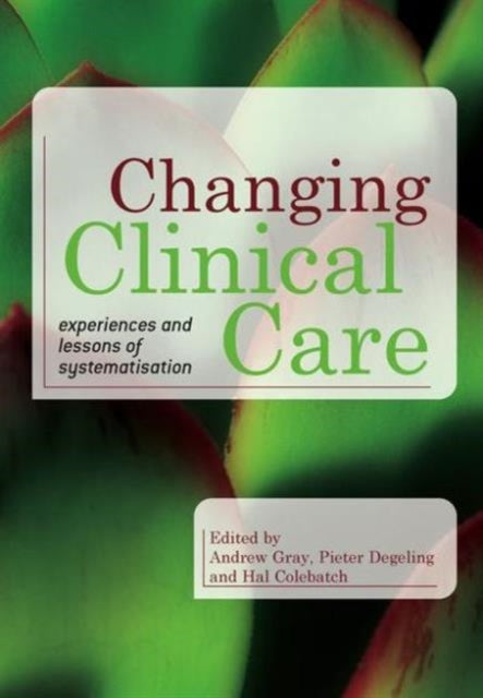 Changing Clinical Care: Experiences and Lessons of Systematisation