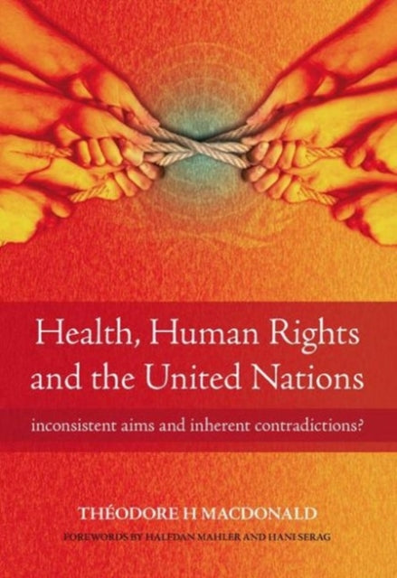 Health, Human Rights and the United Nations: Inconsistent Aims and Inherent Contradictions?