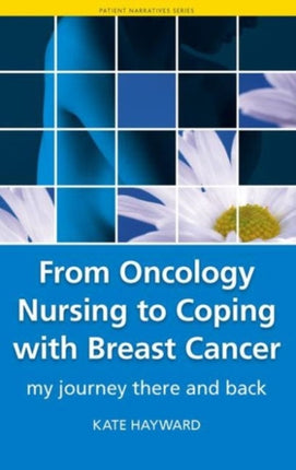 From Oncology Nursing to Coping with Breast Cancer: My Journey There and Back