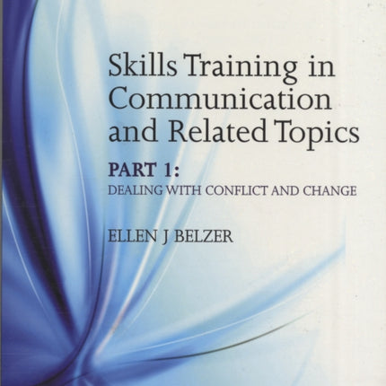 Skills Training in Communication and Related Topics: Dealing with Conflict and Change