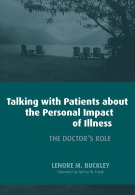 Talking with Patients About the Personal Impact of Ilness: The Doctor's Role