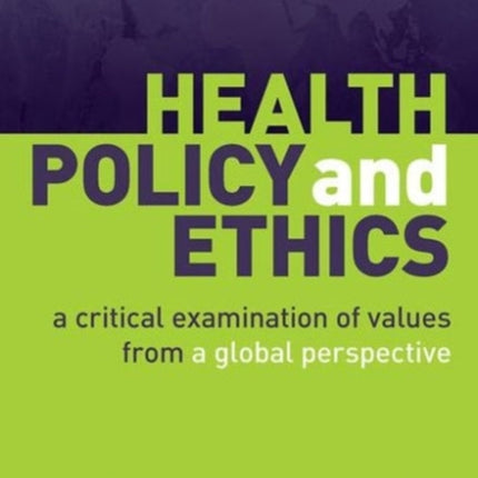 Health Policy and Ethics: A Critical Examination of Values from a Global Perspective