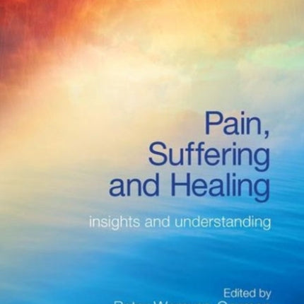 Pain, Suffering and Healing: Insights and Understanding