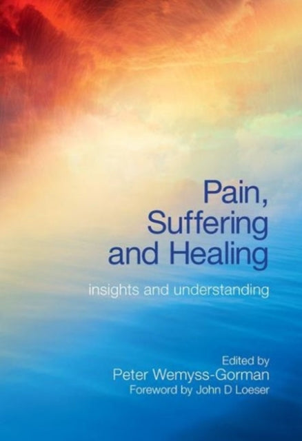 Pain, Suffering and Healing: Insights and Understanding