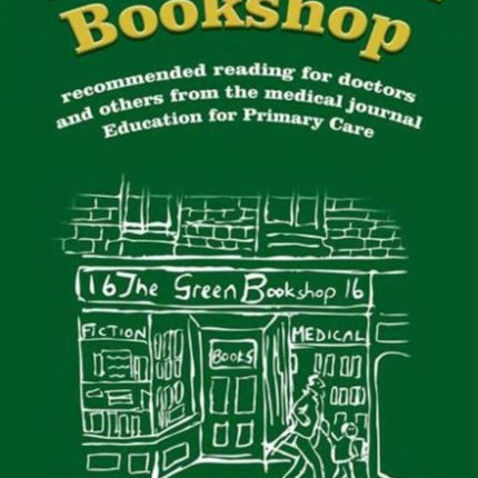 The Green Bookshop: Recommended Reading for Doctors and Others from the Medical Journal Education for Primary Care