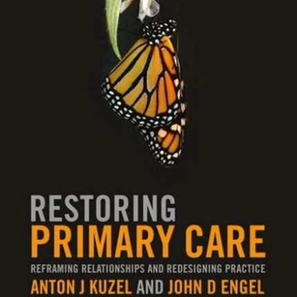 Restoring Primary Care: Reframing Relationships and Redesigning Practice