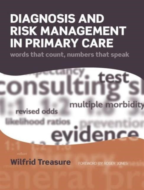 Diagnosis and Risk Management in Primary Care: Words That Count, Numbers That Speak