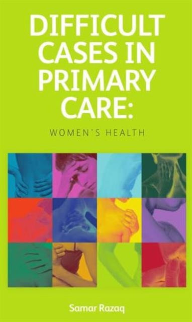 Difficult Cases in Primary Care: Women's Health