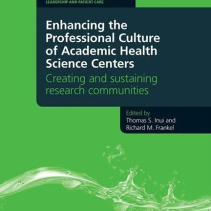 Enhancing the Professional Culture of Academic Health Science Centers: Creating and Sustaining Research Communities