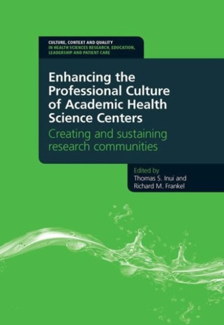 Enhancing the Professional Culture of Academic Health Science Centers: Creating and Sustaining Research Communities