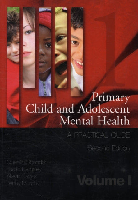 Primary Child and Adolescent Mental Health: A Practical Guide, Volume 1