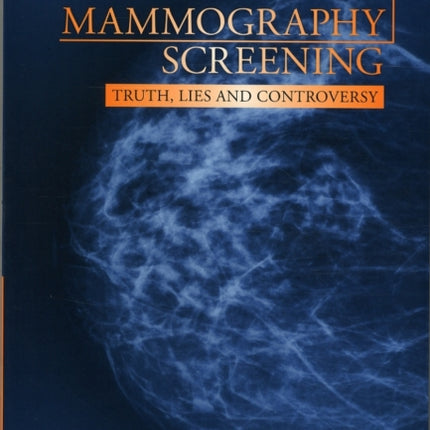 Mammography Screening: Truth, Lies and Controversy