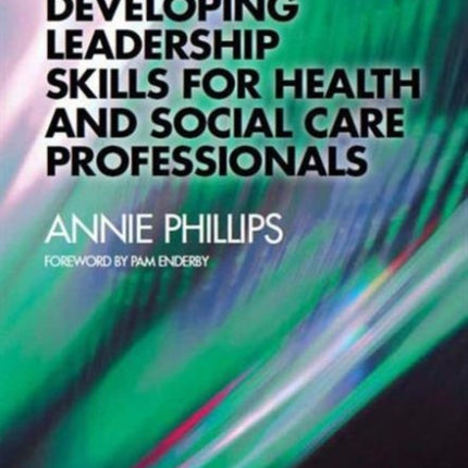 Developing Leadership Skills for Health and Social Care Professionals