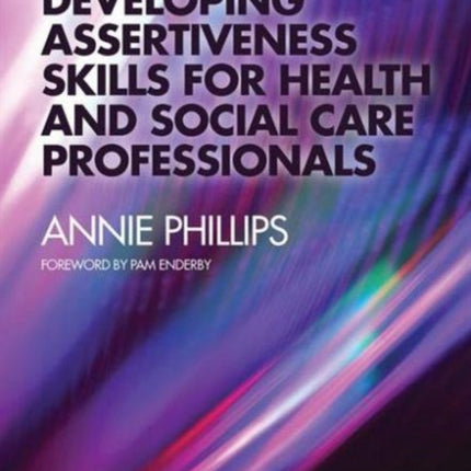 Developing Assertiveness Skills for Health and Social Care Professionals